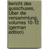 Bericht Des Ausschuses, Über Die Versammlung, Volumes 10-13 (German Edition) door Verein FüR. Gesundheitspflege Deutscher