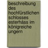 Beschreibung des Hochfürstlichen Schlosses Esterháss im Königreiche Ungern door Weinmann