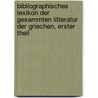 Bibliographisches Lexikon Der Gesammten Litteratur Der Griechen, Erster Theil by Samuel Friedrich Wilhelm Hoffmann