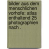 Bilder aus dem menschlichen Vorhofe: Atlas enthaltend 25 Photographien nach . by Steinbrügge Hermann