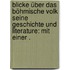 Blicke über das böhmische Volk seine Geschichte und Literature: Mit einer .
