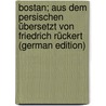 Bostan; aus dem Persischen übersetzt von Friedrich Rückert (German Edition) door Rückert Sadi Friedrich