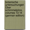 Botanische Untersuchungen Über Schimmelpilze, Volumes 13-14 (German Edition) door Brefeld Oscar