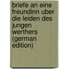 Briefe an Eine Freundinn Uber Die Leiden Des Jungen Werthers (German Edition) door August Schlettwein Johann