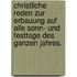 Christliche Reden zur Erbauung auf alle Sonn- und Festtage des ganzen Jahres.