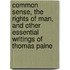 Common Sense, the Rights of Man, and Other Essential Writings of Thomas Paine