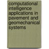 Computational Intelligence Applications In Pavement And Geomechanical Systems door Attoh-Okine