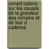 Consid Rations Sur Les Causes de La Grandeur Des Romains Et de Leur D Cadence