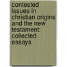 Contested Issues in Christian Origins and the New Testament: Collected Essays door Luke Timothy Johnson