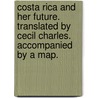 Costa Rica and her Future. Translated by Cecil Charles. Accompanied by a map. door Paul Biolley