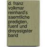 D. Franz Volkmar Reinhard's saemtliche Predigten, fuenf und dreyssigster Band door Franz Volkmar Reinhard