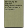 Darstellung Der Sozialen Integrationssituation Von Aussiedlern in Deutschland door Katharina Kibjakova