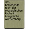 Das Bestehende Recht Der Evangelischen Kirche Im Königreiche Württemberg... door Carl Christian Gaupp