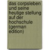 Das Corpsleben Und Seine Heutige Stellung Auf Der Hochschule (German Edition) door Raveux A