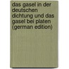 Das Gasel in der Deutschen Dichtung und das Gasel bei Platen (German Edition) by Tschersig Hubert