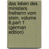 Das Leben Des Ministers Freiherrn Vom Stein, Volume 6,part 1 (German Edition) door Heinrich Pertz Georg