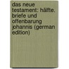 Das Neue Testament: Hälfte. Briefe Und Offenbarung Johannis (German Edition) door Luther Martin