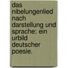 Das Nibelungenlied nach Darstellung und Sprache: ein Urbild deutscher Poesie. door H. Timm