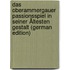 Das Oberammergauer Passionsspiel in Seiner Ältesten Gestalt (German Edition)
