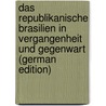 Das Republikanische Brasilien in Vergangenheit Und Gegenwart (German Edition) door Canstatt Oskar