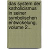 Das System Der Katholicismus In Seiner Symbolischen Entwickelung, Volume 2... door Philipp Konrad Marheineke