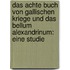 Das achte Buch von Gallischen Kriege und das Bellum Alexandrinum: Eine Studie