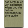 Das achte Buch von Gallischen Kriege und das Bellum Alexandrinum: Eine Studie door Fischer Eduard