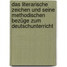 Das literarische Zeichen und seine methodischen Bezüge zum Deutschunterricht door Thomas Oliver Schindler