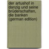 Der Artushof in Danzig und seine Brüderschaften, die Banken (German Edition) door Simson Paul