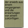 Der Erwerb aus einem vergangenen und die Erwartungen von einem zukünftigen . door Heinrich Von Schubert Gotthilf