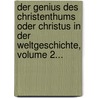 Der Genius Des Christenthums Oder Christus In Der Weltgeschichte, Volume 2... door Ludw Noack