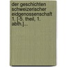 Der Geschichten Schweizerischer Eidgenossenschaft 1. [-5. Theil, 1. Abth.]... door Johannes Von Muller