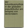 Der Kolumbusmythos in der globalen Populärkultur am Beispiel von Denkmälern door Eric Kresse