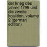 Der Krieg Des Jahres 1799 Und Die Zweite Koalition, Volume 2 (German Edition) by Huffer Hermann