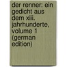 Der Renner: Ein Gedicht Aus Dem Xiii. Jahrhunderte, Volume 1 (German Edition) door Victor Hugo