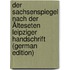 Der Sachsenspiegel Nach Der Älteseten Leipziger Handschrift (German Edition)