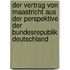 Der Vertrag von Maastricht aus der Perspektive der Bundesrepublik Deutschland