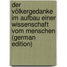 Der Völkergedanke Im Aufbau Einer Wissenschaft Vom Menschen (German Edition) door [Bastian Adolf