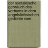 Der syntaktische Gebrauch des Verbums in dem angelsächsischen Gedichte vom . door Gustav Max Furkert Friedrich