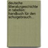 Deutsche Litteraturgeschichte In Tabellen: Handbuch Für Den Schulgebrauch...