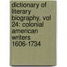 Dictionary of Literary Biography, Vol 24: Colonial American Writers 1606-1734 door Gale Cengage
