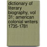 Dictionary of Literary Biography, Vol 31: American Colonial Writers 1735-1781 door Gale Cengage