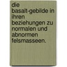 Die Basalt-Gebilde in ihren Beziehungen zu normalen und abnormen Felsmasseen. door K.C. Von Léonhard