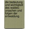 Die Bedeutung und Wichtigkeit des Waldes: Ursachen und Folgen der Entwaldung. by Löffelholz Von Colberg Friedrich