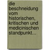 Die Beschneidung Vom Historischen, Kritischen Und Medicinischen Standpunkt... door J. Bergson