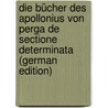 Die Bücher Des Apollonius Von Perga De Sectione Determinata (German Edition) door Simson Robert