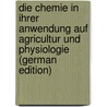 Die Chemie in Ihrer Anwendung Auf Agricultur Und Physiologie (German Edition) by Justus Liebig