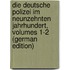 Die Deutsche Polizei Im Neunzehnten Jahrhundert, Volumes 1-2 (German Edition)