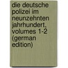 Die Deutsche Polizei Im Neunzehnten Jahrhundert, Volumes 1-2 (German Edition) door Zimmermann Gustav