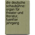 Die Deutsche Schaubühne: Organ für Theater und Literatur, fuenfter Jahrgang
